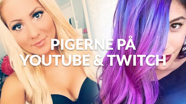 10 Pige Gamere på Youtube og Twitch du bør følge