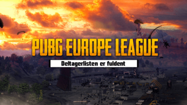 Deltagerlisten er fuldent - PUBG Europe League