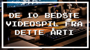 De 10 bedste videospil fra dette årti